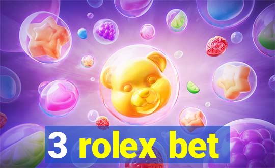 3 rolex bet